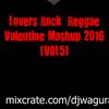 Lovers Rock Reggae Valentine Mashup 2016 (vol5)