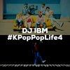 DJ IBM - #KPopPopLife4