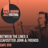 Between The Lines x Leafcutter John & Helen Papaioannou | EFG London Jazz Festival 2020