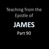 Epistle of James - Part 90
