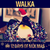 12 Days of Mix Mas: Day Ten - Walka