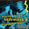 70'S & 80's PUNK ROCK, NEW WAVE & POWER POP!! VOL. 5