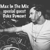 Max In The Mix!! Special guest Duke Dumont!