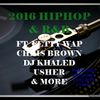 2016 HIPHOP & R&B ft FETTY WAP,CHRIS BROWN, DJ KHALED, USHER & MORE