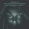 Let Your Mind Escape | 2022 Deep Progressive House Set