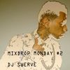 MIXDROP MONDAY #2 MIXED BY DJ SWERVE
