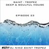 SAINT TROPEZ DEEP & SOULFUL HOUSE Episode 23. Mixed by Dj NIKO SAINT TROPEZ