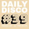 DJ Tricksta - Daily Disco 39