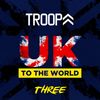 UK TO THE WORLD THREE DJ TROOPA