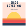 Yura Van Gogh - Disco Loves You