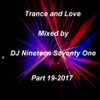 Trance and Love Mixed by DJ Nineteen Seventy One Part 19 - 2017