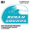 Rap Vacation: Human Sounds Takeover - 16th May 2019