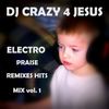 Praise and worship Him in da EDM vol.1 (dance, electro house, christian remixes)