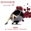 DINNER LOUNGE 10. Mixed by Dj NIKO SAINT TROPEZ