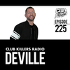 Club Killers Radio #225 - Deville