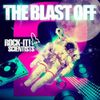 THE BLAST OFF 2 (ROCK-IT! SCIENTISTS DIRTY DROP!!!)
