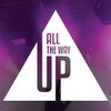 All The Way Up - ReFreshers Mix 2018