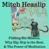 Mitch Heaslip on Finding His Mission, Why Hip-Hop is the Best, & The Power of Meditation