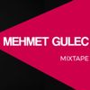 Mehmet Gulec - MIXTAPE (April 2017)