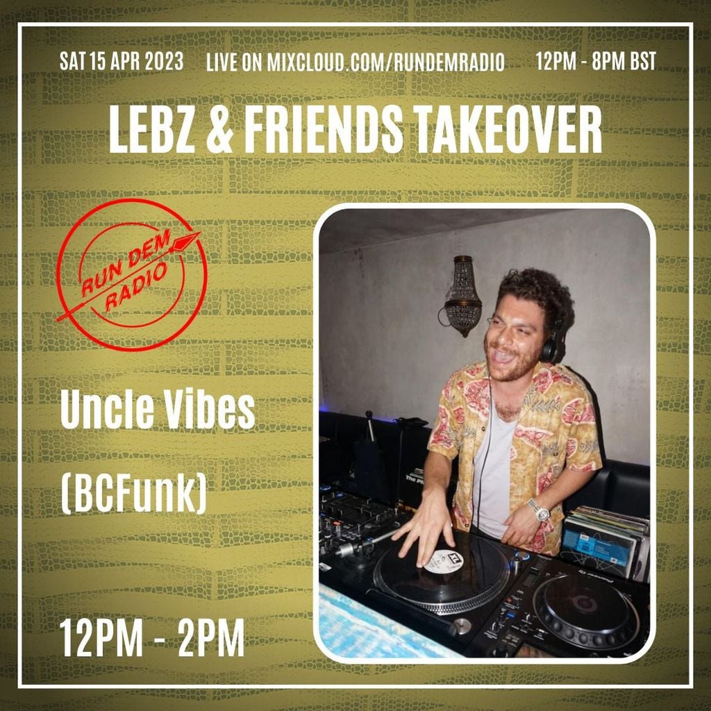 Lebz & Friends Takeover Pt 11: Uncle Vibes - 15/04/23
