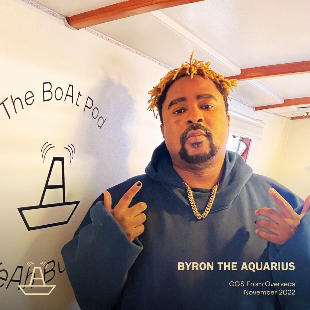 OGs From Overseas | Byron The Aquarius | November 2022