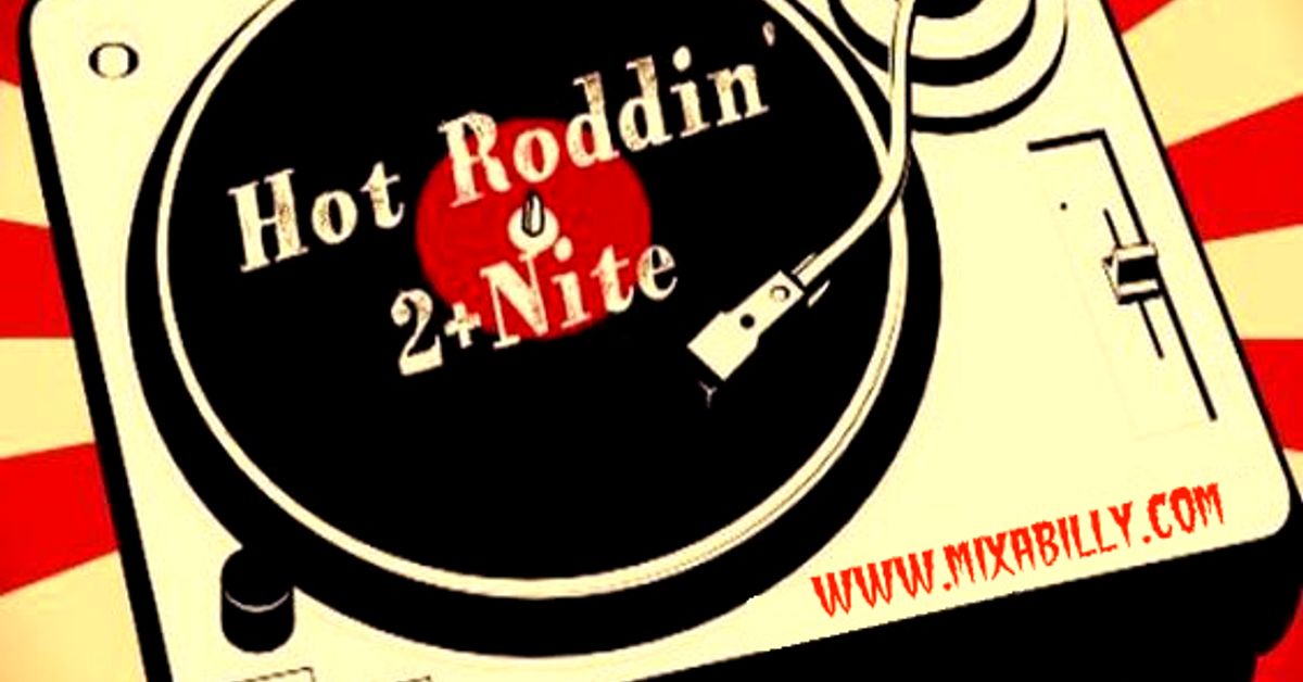 Hot Roddin' 2+Nite Ep 325 072217 by MIXABILLY Mixcloud