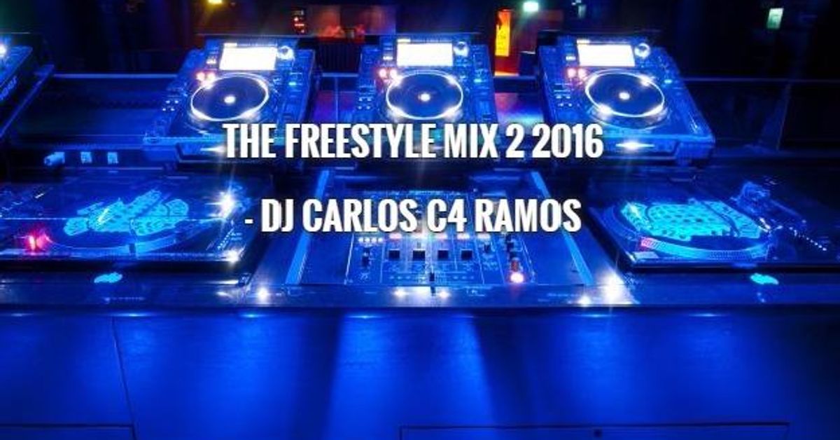 The Freestyle Mix 2 2016 DJ Carlos C4 Ramos by Carlos Ramos Mixcloud