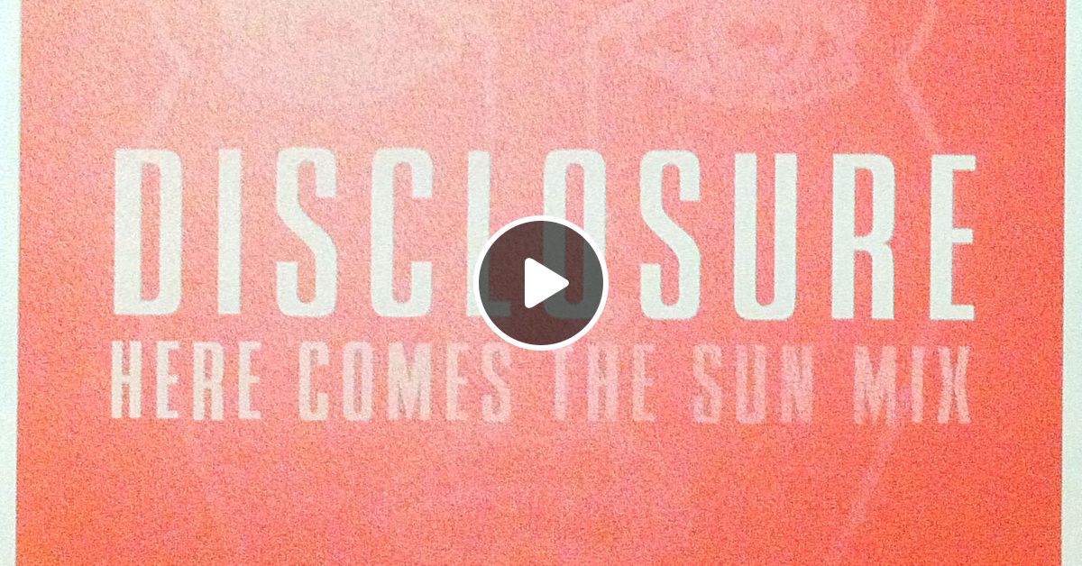 Disclosure Here Comes The Sun By Ale Salles Mixcloud