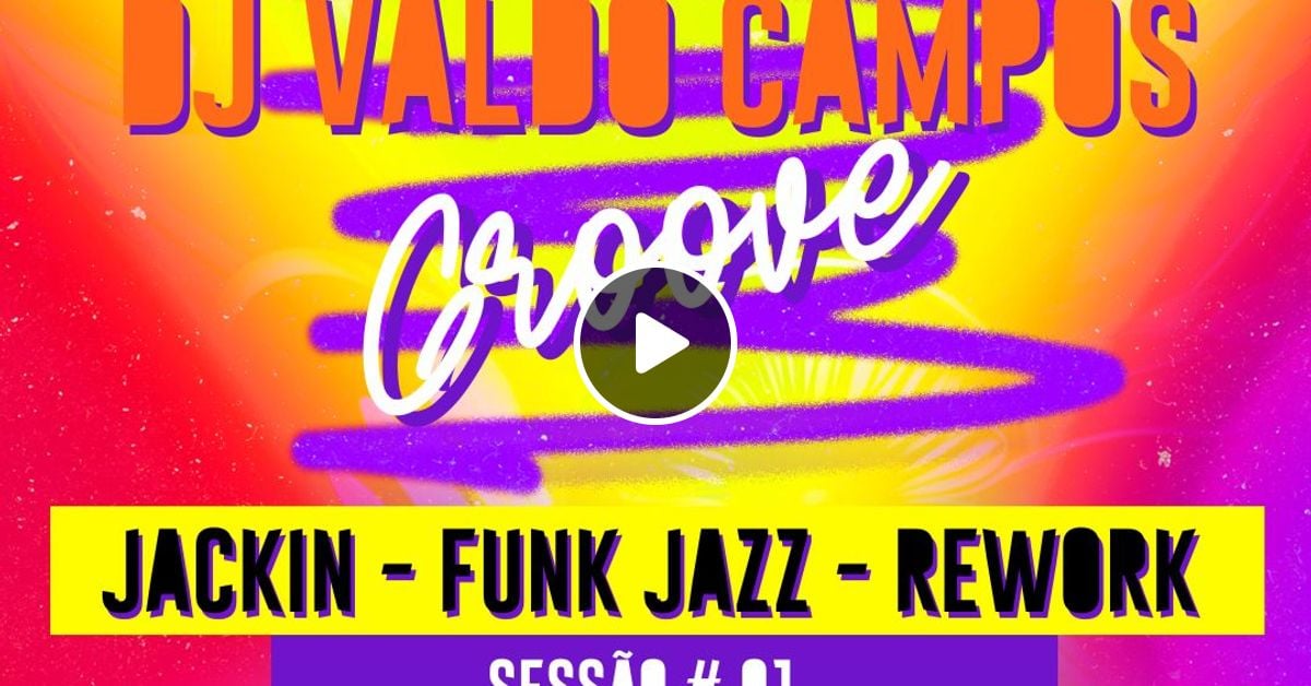 Set Mix 01 Jackin Funk Jazz Rework By Dj Valdo Campos Groove Mixcloud