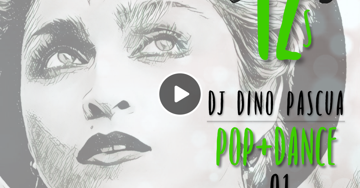 12s: Pop + Dance 01 by DJ Dino Pascua | Mixcloud
