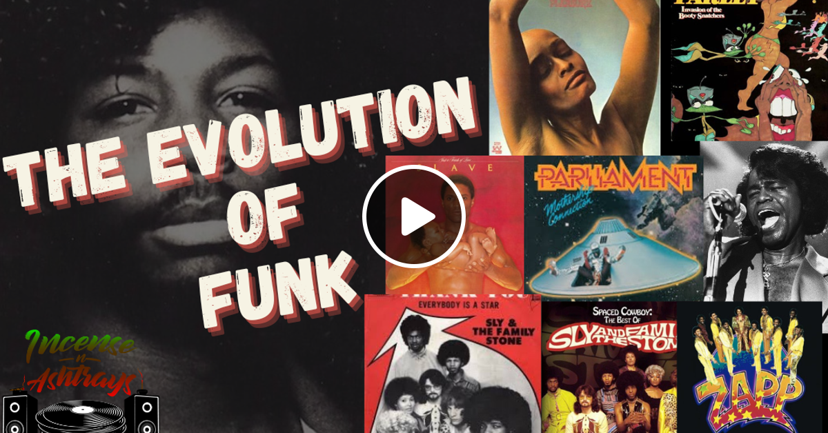 The Evolution of Funk Part 1 by IncenseNashtrays Mixcloud