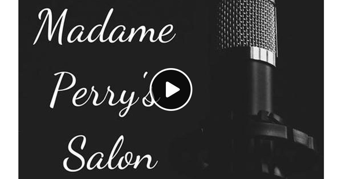 Author Artist Actor Beau Schemery Visits Madame Perry S Salon By Madame Perry S Salon Mixcloud