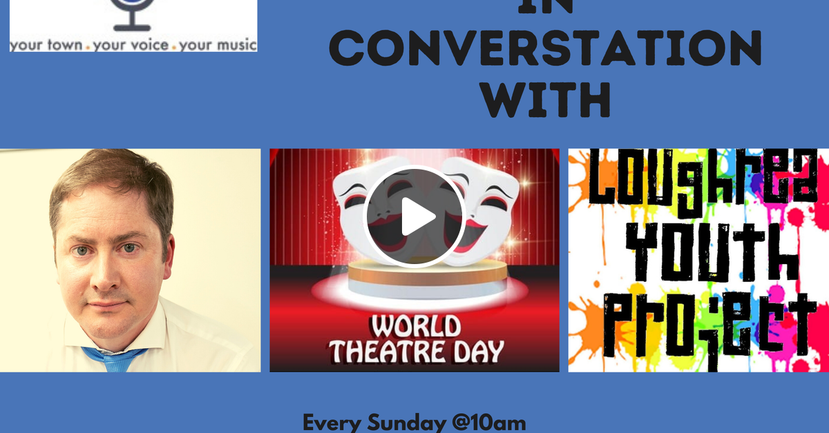 Daniel Cronin In Conversation With Loughrea Youth Project Seumas O Kelly Players By Loughrea Community Radio Mixcloud