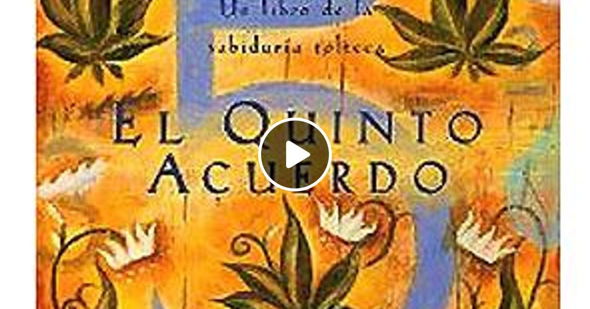 El Quinto Acuerdo Don Miguel Ruiz Cd1 Mp3 By Mauricio Zafra Lizcano Mixcloud Los cuatro acuerdos audiolibro completo miguel ruiz. el quinto acuerdo don miguel ruiz cd1