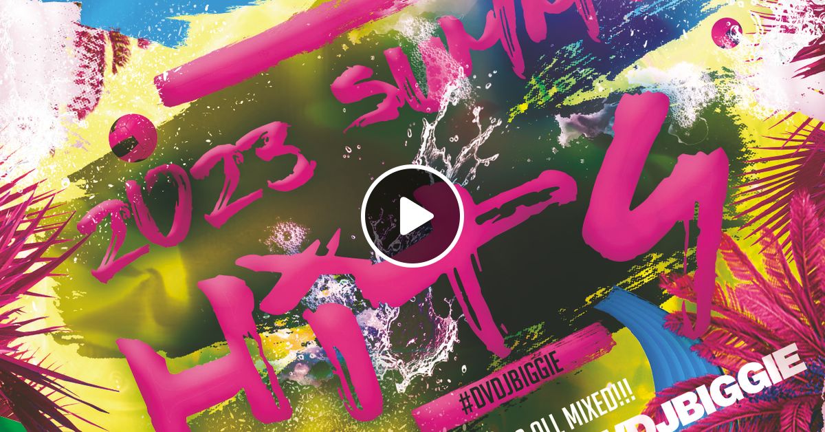 Dvdj Biggie 2023 Summer Hits Mix By Dvdj Biggie Mixcloud