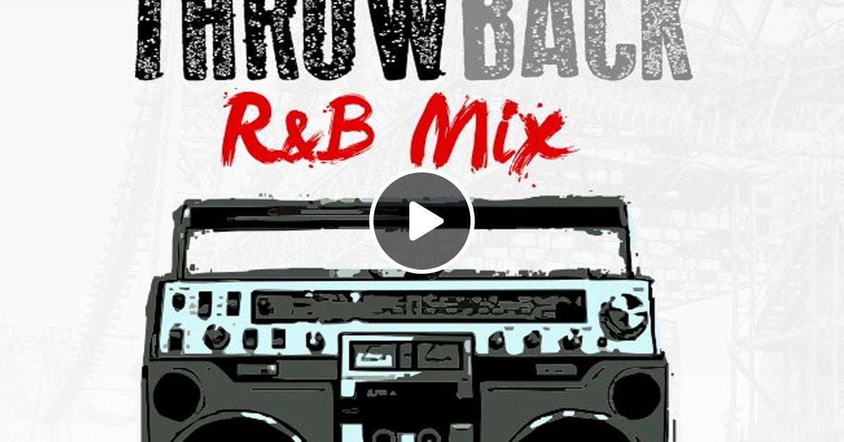 Throwback R & B Mix by Radius | Mixcloud