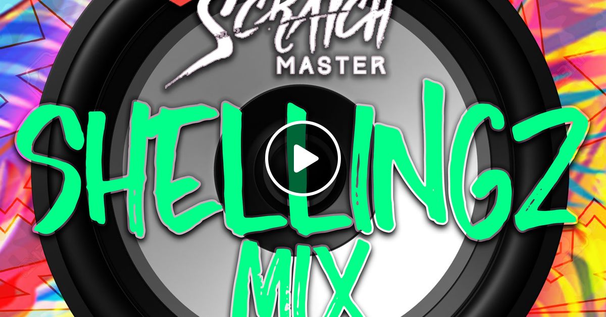 Dj Scratch Master Presents Shellingz Mix Podcast EP 45 by Dj Scratch