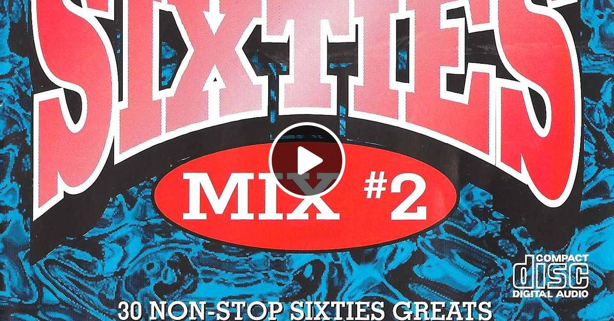Sixties Mix 2 30 Non Stop Sixties Greats By Dj Powermastermix 2018 Mixcloud sixties mix 2 30 non stop sixties