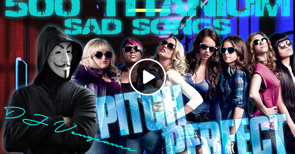 500 Titanium Sad Songs Dj Vengeance Inspired By The Pitch Perfect Mashup By Dj Vengeance Mixcloud