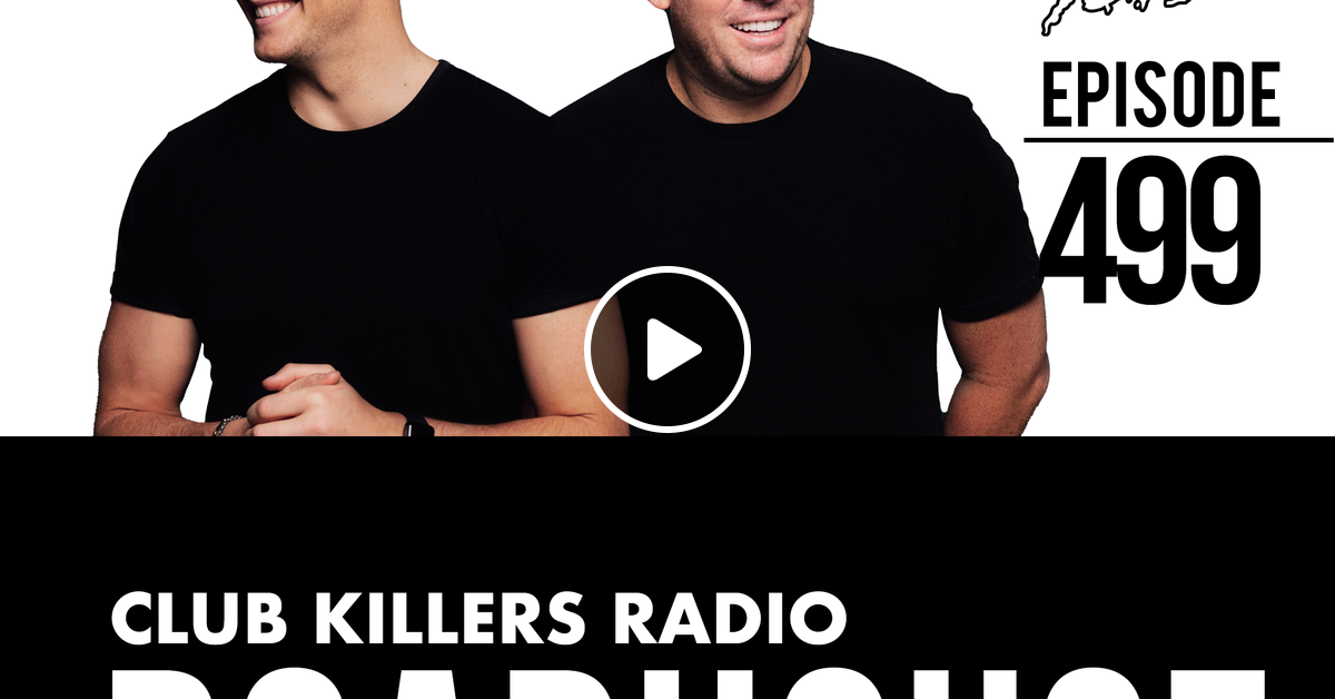 Club Killers Radio 499 RoadHouse by Club Killers Mixcloud