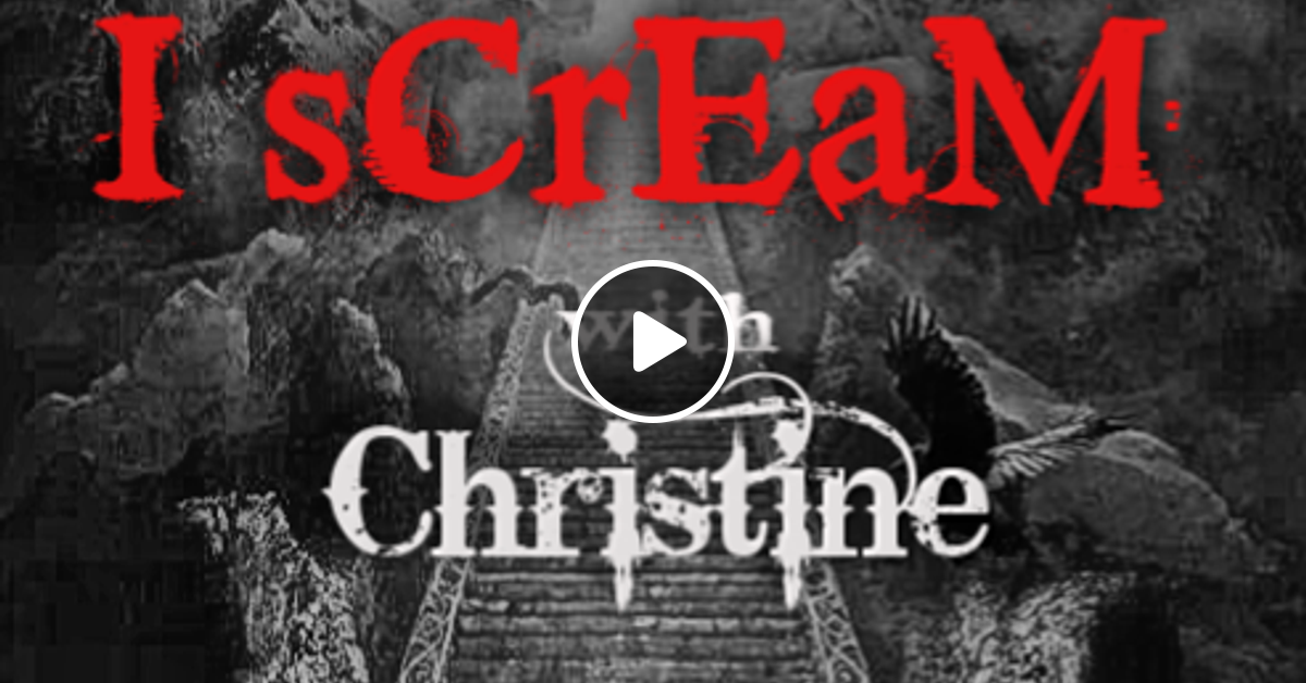 I Scream With Christine S3no6 By Christine Anathema Mixcloud