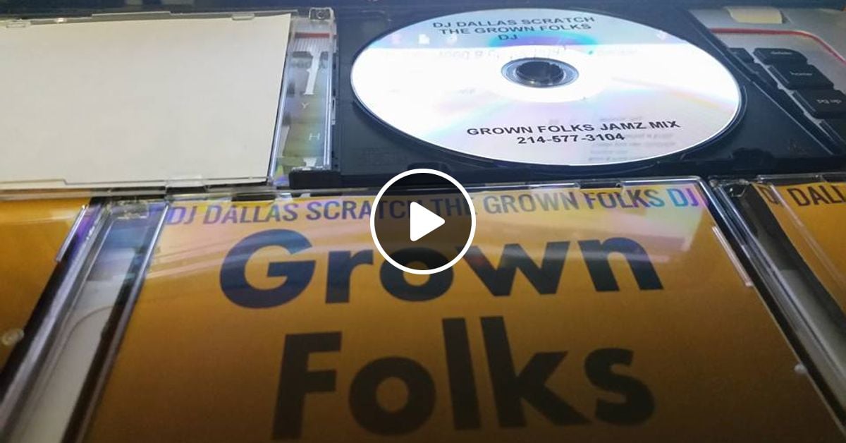 DJ DALLAS SCRATCH'S GROWN FOLKS JAMZ MIX CD by DJ DALLAS SCRATCH Mixcloud