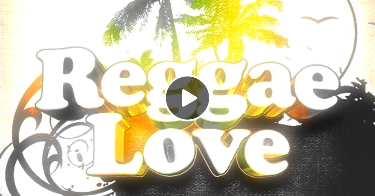 Reggae Love Classic Reggae Love Songs Mix By Dj Riddim Mixcloud
