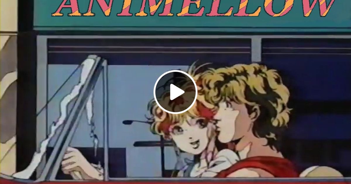 アニメロウ MIX (ANIMELLOW MIX) by ましゅ | Mixcloud