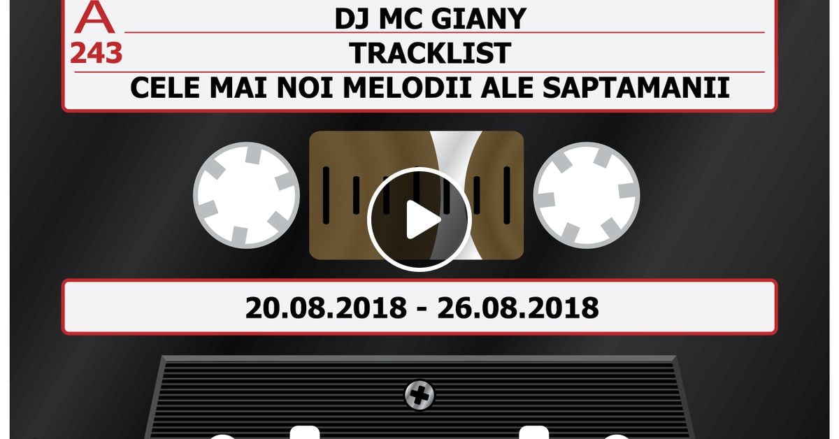 243 Dj Mc Giany Tracklist Cele Mai Noi Melodii Ale Saptamanii 20 08 2018 26 08 2018 By Dj Giany Mixcloud