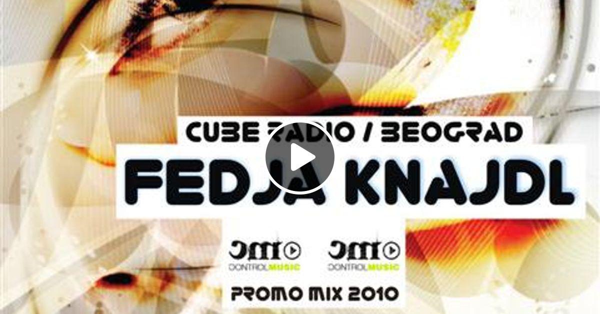 Fedja Knajdl Cube Radio Promo Mix 2010 By Fedja Knajdl Mixcloud Butch cecille no worries / tease me. fedja knajdl cube radio promo mix