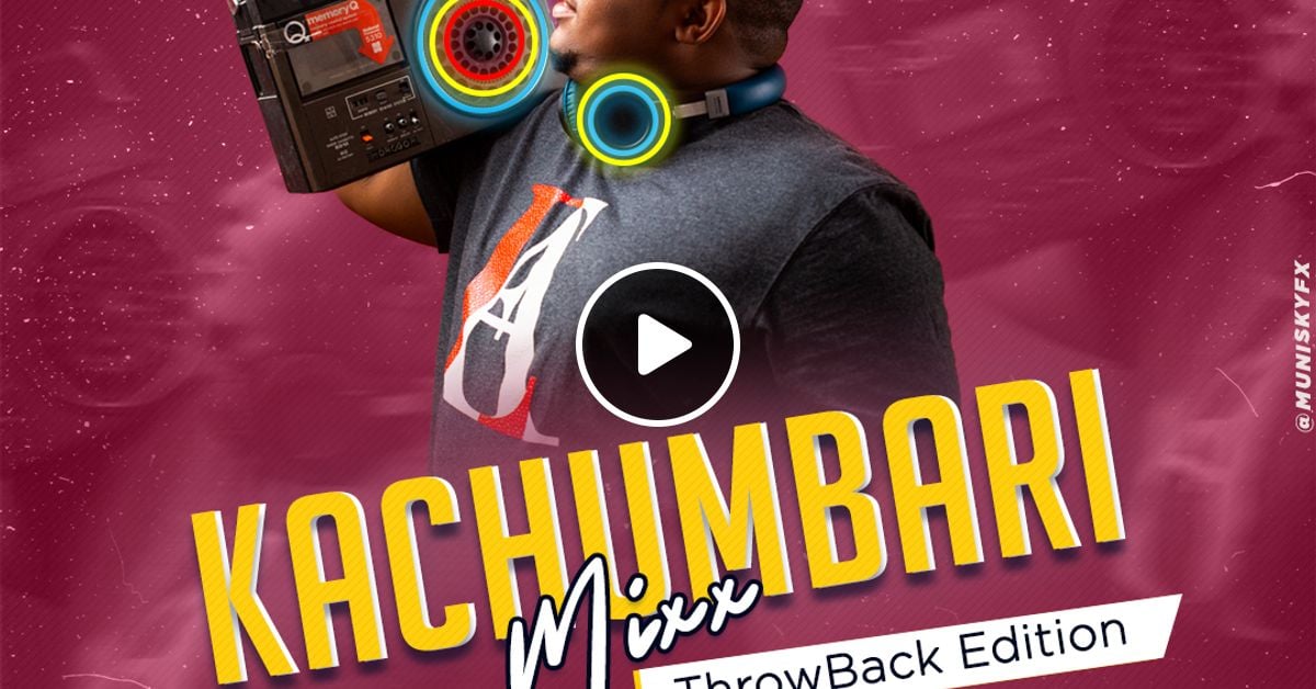 Kachumbari Mixx Vol.2 (ThrowBack Edition). by Dj DOmmy (Mr. WashaWasha) Mixcloud
