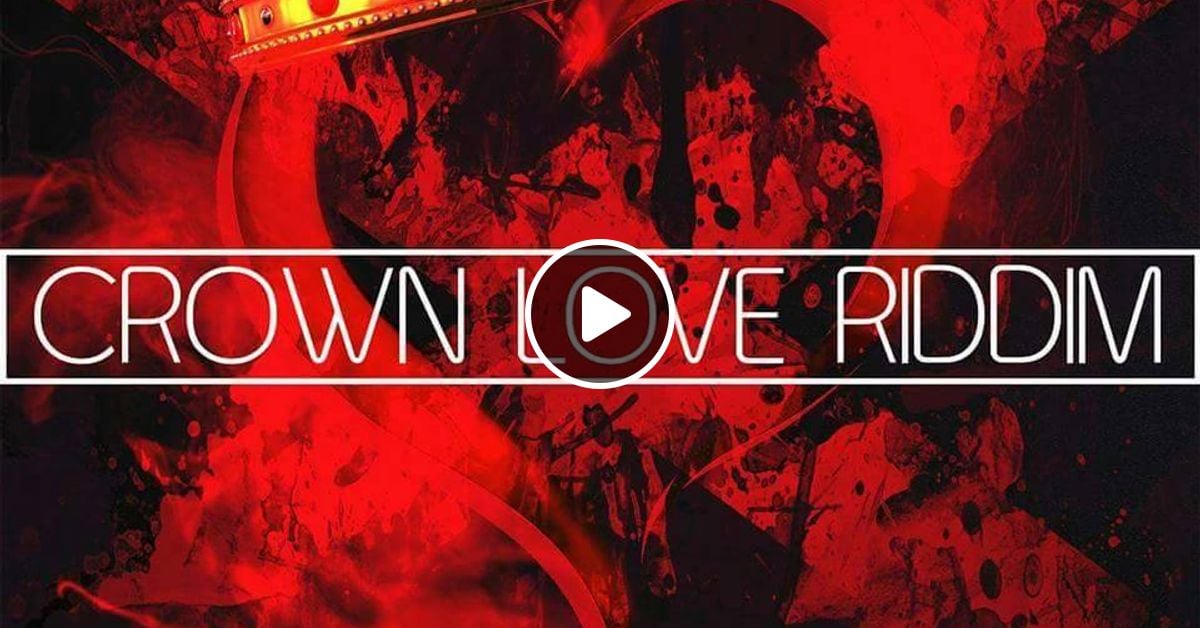 Crown Love Riddim Dvj Arika By Dvj Arika Official Mixcloud