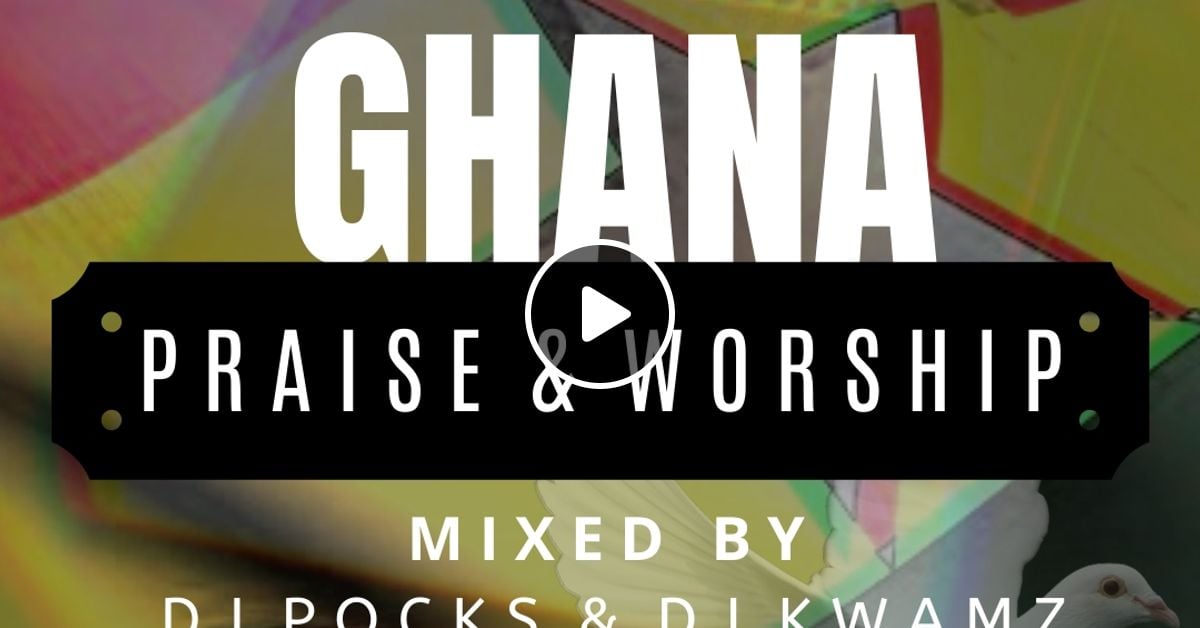 Ghana Gospel (Praise & Worship) Mix 2020 Mixed By PocksYNL & DJKwamz