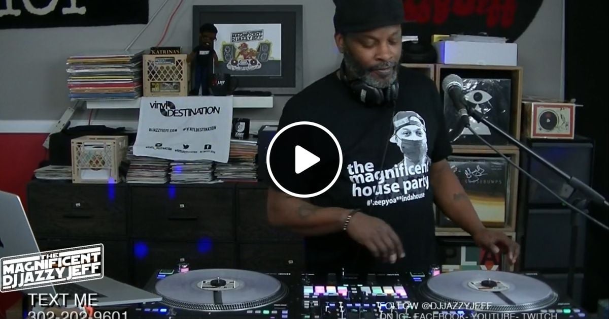 DJ JAZZY JEFF'S MAGNIFICENT HOUSE PARTY 5.2.2020 by DJ JAZZ M.D. Mixcloud